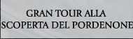 Gran Tour alla scoperta del Pordenone